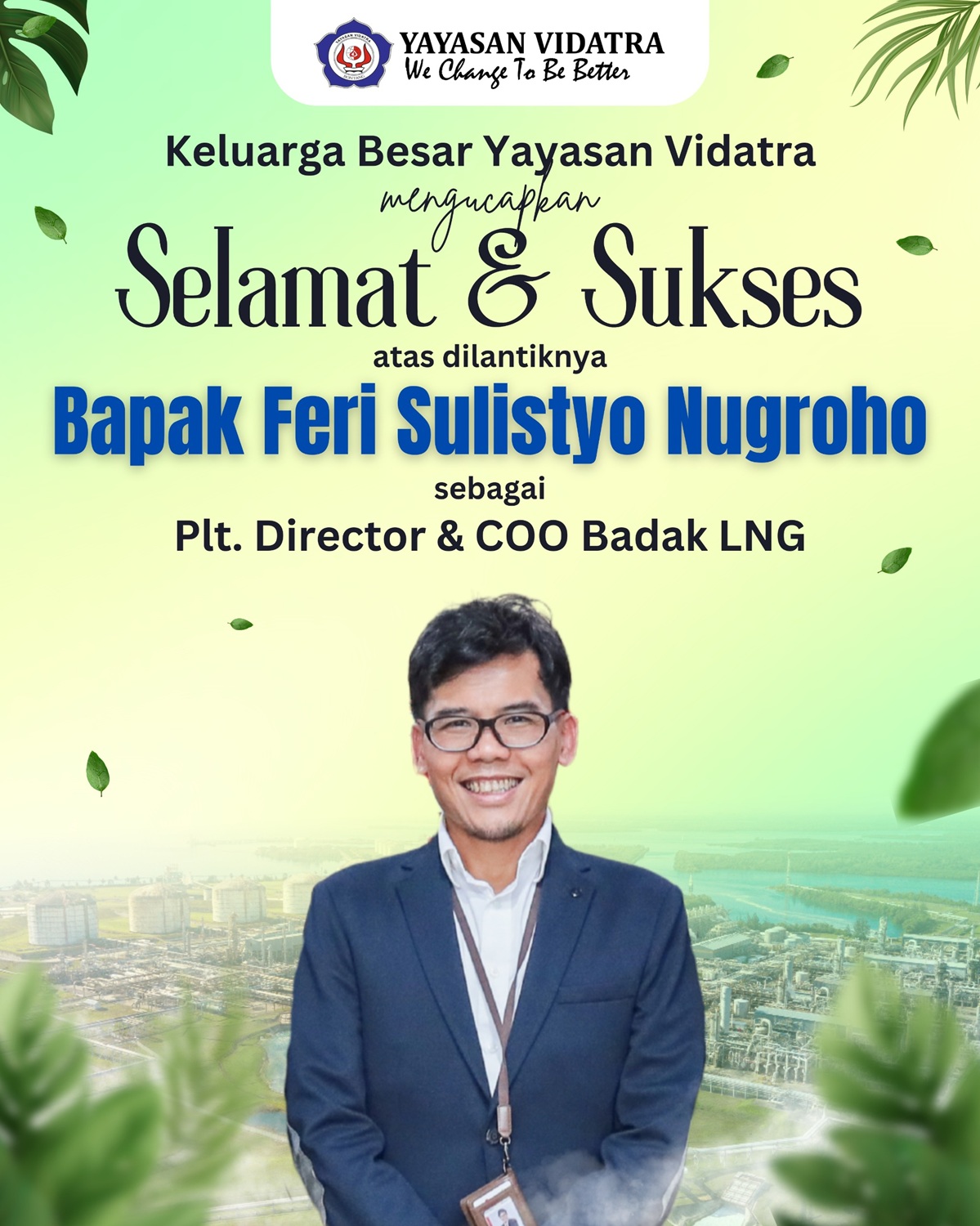  Yayasan Vidatra Mengucapkan Selamat dan Sukses atas Pelantikan Bapak Feri Sulistyo Nugroho sebagai Plt. Director & COO Badak LNG